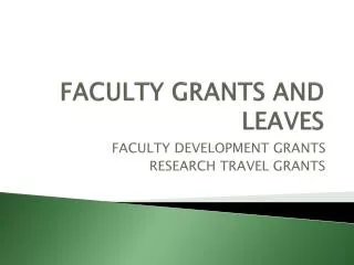 FACULTY GRANTS AND LEAVES