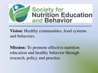 Vision: Healthy communities, food systems and behaviors .