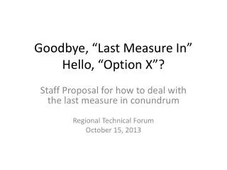 Goodbye, “Last Measure In” Hello, “Option X”?