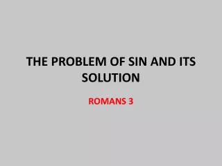 THE PROBLEM OF SIN AND ITS SOLUTION