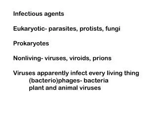 Infectious agents Eukaryotic- parasites, protists, fungi Prokaryotes