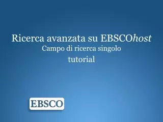 Ricerca avanzata su EBSCO host Campo di ricerca singolo tutorial