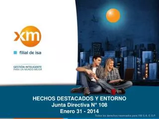 HECHOS DESTACADOS Y ENTORNO Junta Directiva N° 108 Enero 31 - 2014