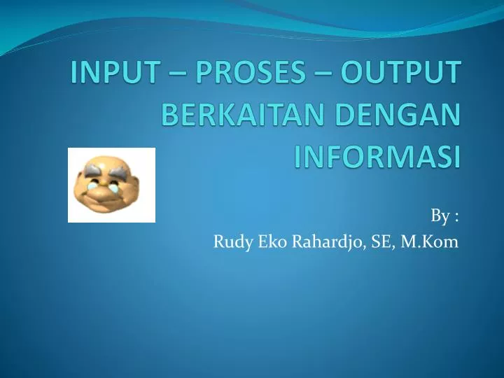 input proses output berkaitan dengan informasi
