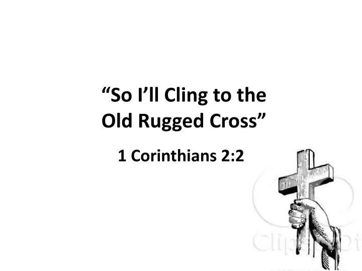 so i ll cling to the old rugged cross