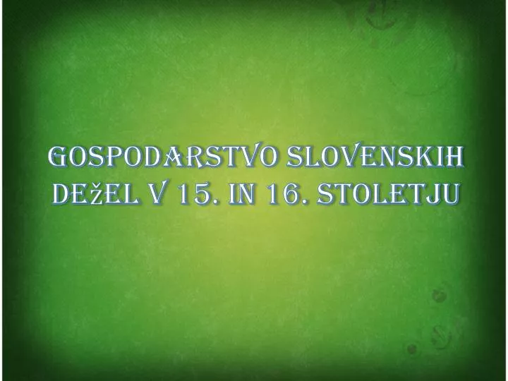 gospodarstvo slovenskih de el v 15 in 16 stoletju