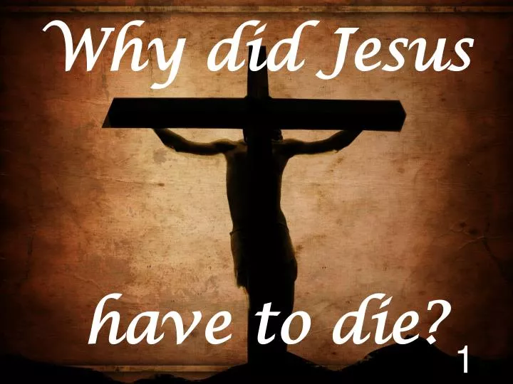 why did jesus have to die