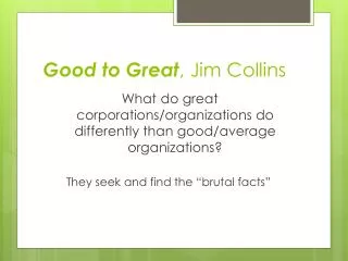 Good to Great , Jim Collins