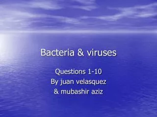 Bacteria &amp; viruses