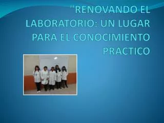 &quot;RENOVANDO EL LABORATORIO: UN LUGAR PARA EL CONOCIMIENTO PRACTICO