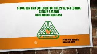 Situation and Outlook for the 2013/14 Florida Citrus Season December forecast