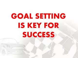 GOAL SETTING IS KEY FOR SUCCESS