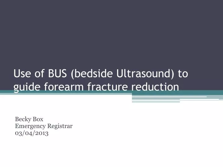 use of bus bedside ultrasound to guide forearm fracture reduction