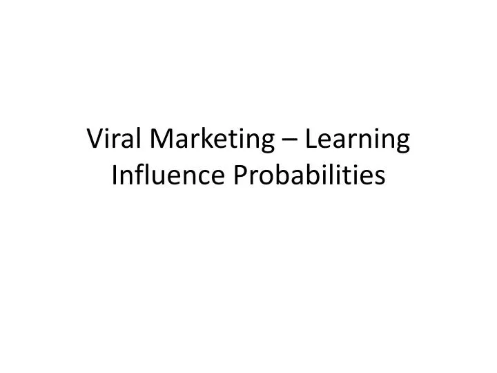 viral marketing learning influence probabilities