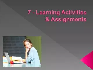 7 - Learning Activities &amp; Assignments