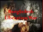 Bangladesh Liberation War - slide 1