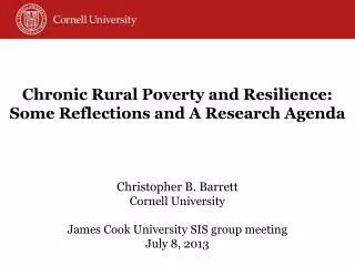 Christopher B. Barrett Cornell University James Cook University SIS group meeting July 8, 2013