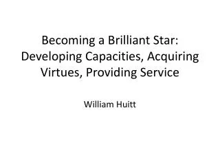 Becoming a Brilliant Star: Developing Capacities, Acquiring Virtues, Providing Service