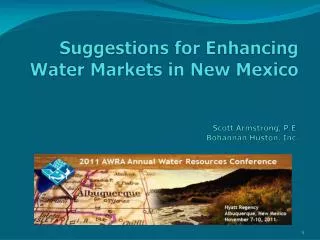 Suggestions for Enhancing Water Markets in New Mexico Scott Armstrong, P.E. Bohannan Huston, Inc.