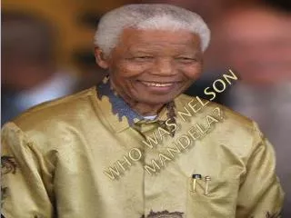 Who WAS Nelson Mandela?