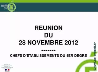 REUNION DU 28 NOVEMBRE 2012 ------- CHEFS D’ETABLISSEMENTS DU 1ER DEGRE