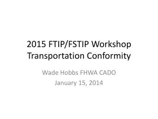 2015 FTIP/FSTIP Workshop Transportation Conformity