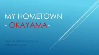 My Hometown - Okayama -