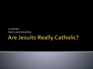 Are Jesuits Really Catholic?