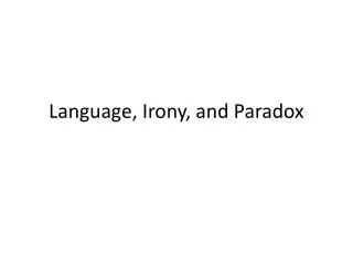 Language, Irony, and Paradox