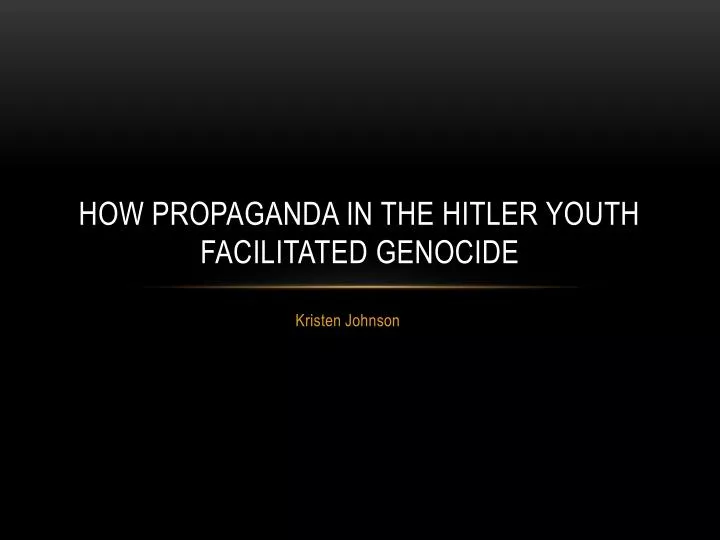 how propaganda in the hitler youth facilitated genocide