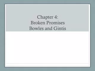 Chapter 4: Broken Promises Bowles and Gintis