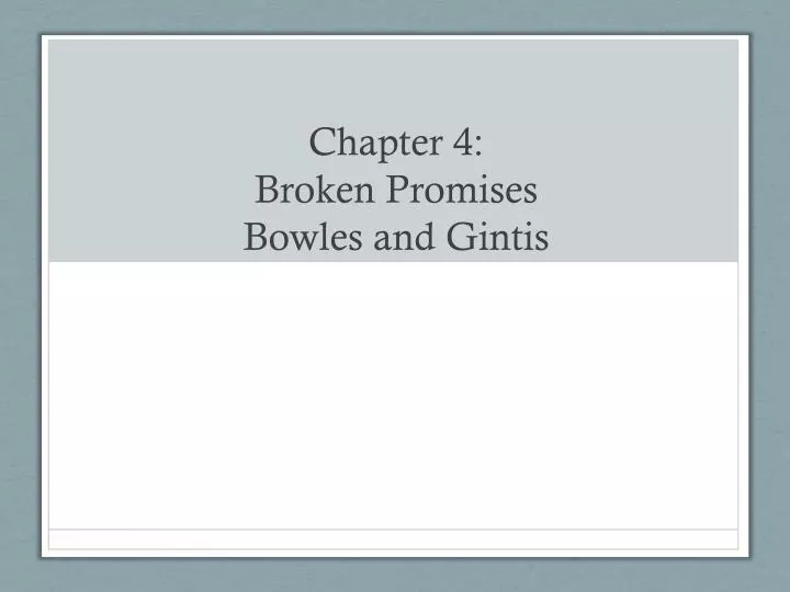 chapter 4 broken promises bowles and gintis