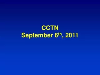CCTN September 6 th , 2011