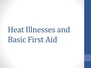 Heat Illnesses and Basic First Aid