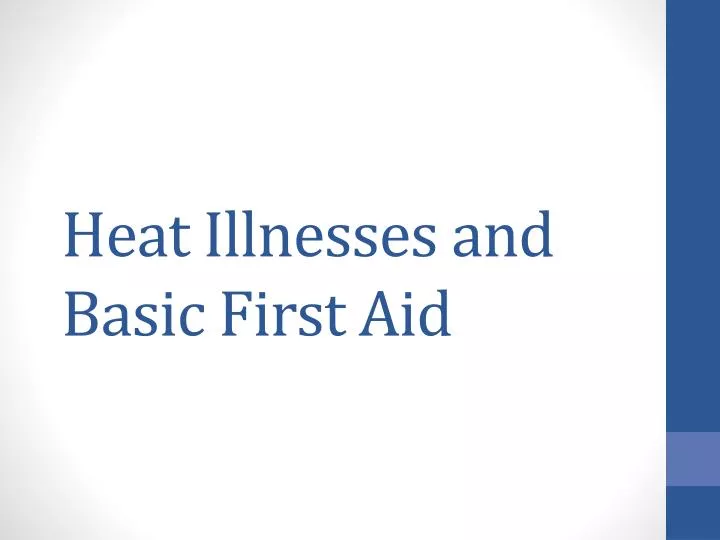 heat illnesses and basic first aid