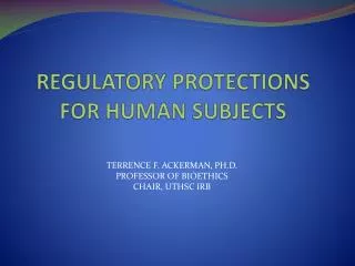 REGULATORY PROTECTIONS FOR HUMAN SUBJECTS