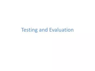 Testing and Evaluation