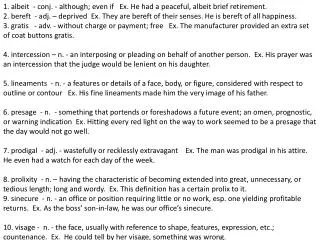 1. albeit - conj. - although; even if Ex. He had a peaceful, albeit brief retirement.