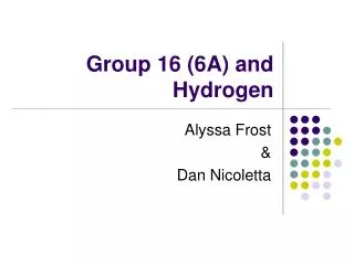 Group 16 (6A) and Hydrogen