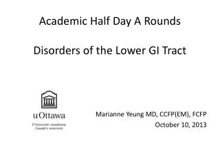 Academic Half Day A Rounds Disorders of the Lower GI Tract