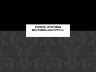 Factors affecting Digestion, absorption,