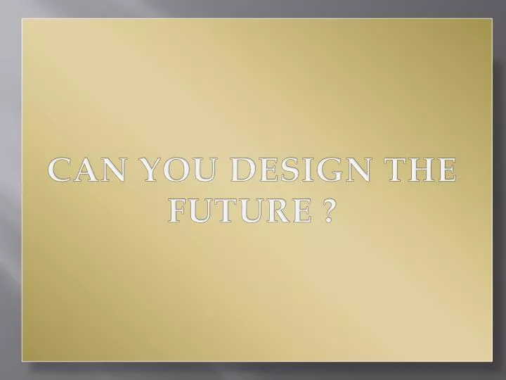 can you design the future
