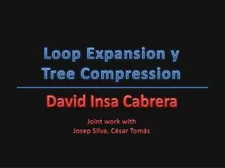 Loop Expansion y Tree Compression