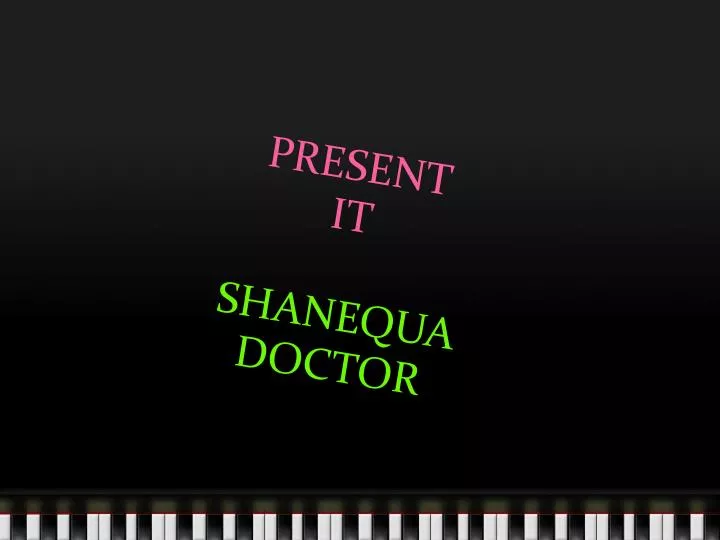present it shanequa doctor