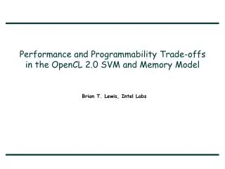 Performance and Programmability Trade-offs in the OpenCL 2.0 SVM and Memory Model