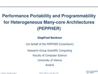 Siegfried Benkner (on behalf of the PEPPHER Consortium ) Research Group Scientific Computing