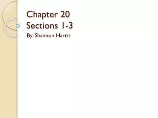Chapter 20 Sections 1-3