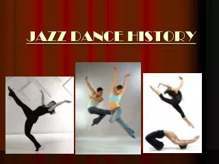 JAZZ DANCE HISTORY