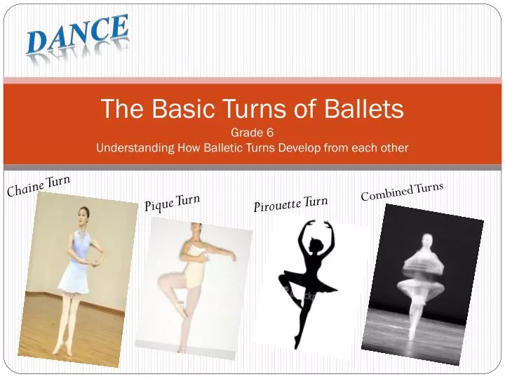 the basic turns of ballets grade 6 understanding how balletic turns develop from each other
