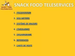 SNACK FOOD TELESERVICES